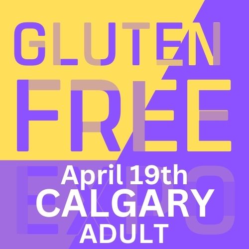 Gluten Free EXPO April 19th CALGARY - GENERAL ADMISSION