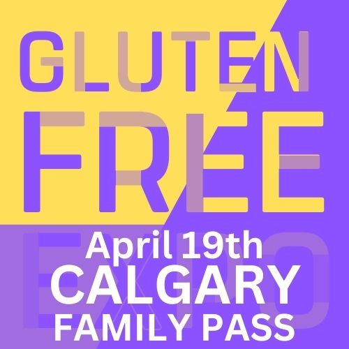 Gluten Free EXPO April 19th CALGARY - FAMILY PASS