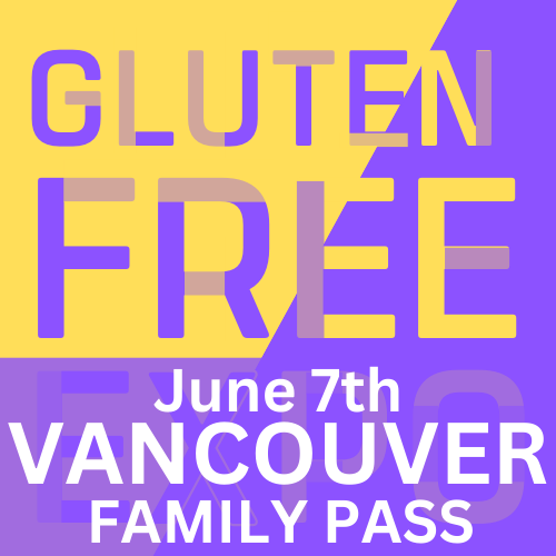 Gluten Free EXPO June 7, 2025 VANCOUVER - 1 DAY FAMILY PASS